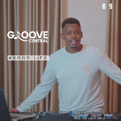 DJ SUM - GROOVE CENTRAL EP. 09 #GOODLIFE