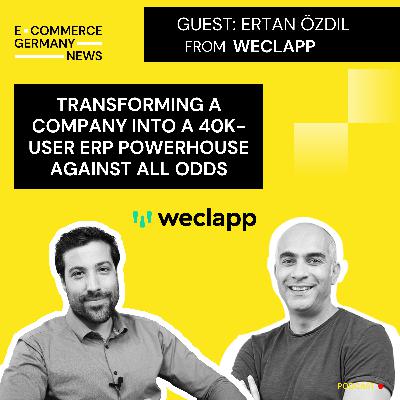 #48: Ertan Özdil from weclapp, on building a 40K-User ERP powerhouse against all odds
