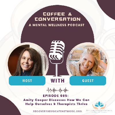 EP 085: Amity Cooper Discusses How We Can Help Ourselves & Therapists Thrive
