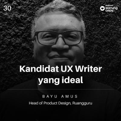 30 | Kandidat UX Writer yang ideal