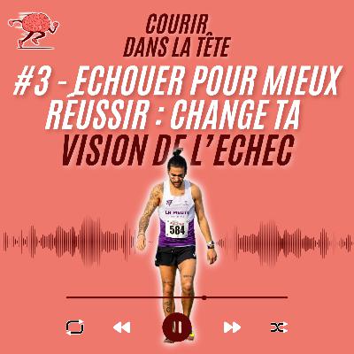 #3 Échouer pour mieux réussir : change ta vision de l’échec