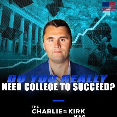 Do You Really Need College to Succeed? Do You Really Need College to Succeed?