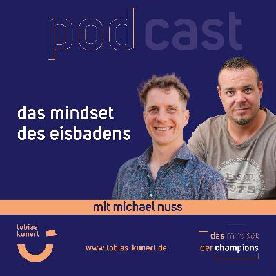 Das Mindset der Champions - Folge 84 - Das Mindset des Eisbadens - mit Michael Nuss Das Mindset der Champions - Folge 84 - Das Mindset des Eisbadens - mit Michael Nuss
