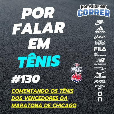 Por Falar em Tênis 130 - Os tênis dos vencedores da Maratona de Chicago 2025 Por Falar em Tênis 130 - Os tênis dos vencedores da Maratona de Chicago 2025