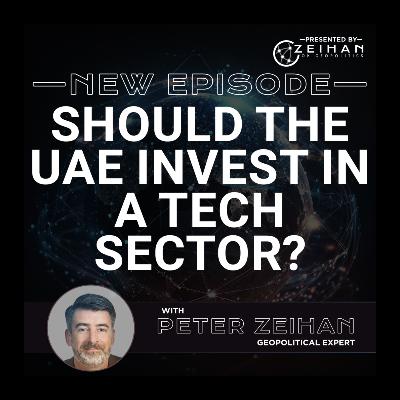 Should the UAE Invest in a Tech Sector? || Peter Zeihan