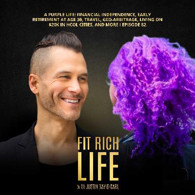 A Purple Life: Financial Independence, Early Retirement at Age 30, Travel, Geo-Arbitrage, Living on $20K in HCOL Cities, and More I Episode 82