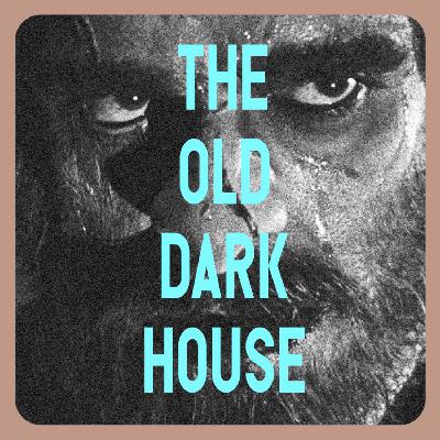 #1: The Old Dark House (1932) (Haunted Houses Part 1 of 6)