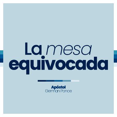 La mesa equivocada