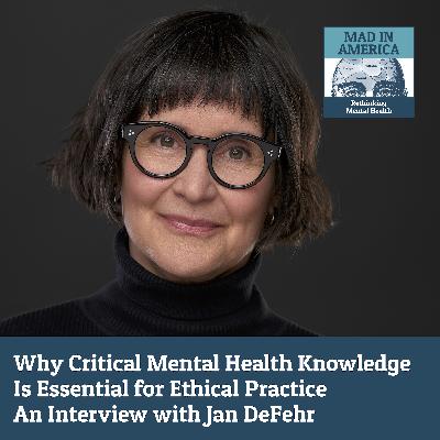 Why Critical Mental Health Knowledge Is Essential for Ethical Practice: An Interview with Jan DeFehr