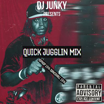 DJ JUNKY PRESENTS - 🎈 QUICK 🎈 JUGGLIN 🎈 MIX