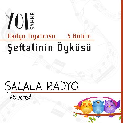 Yol Sahne Radyo Tiyatrosu: Şeftalinin Öyküsü_Bölüm (5) Yol Sahne Radyo Tiyatrosu: Şeftalinin Öyküsü_Bölüm (5)
