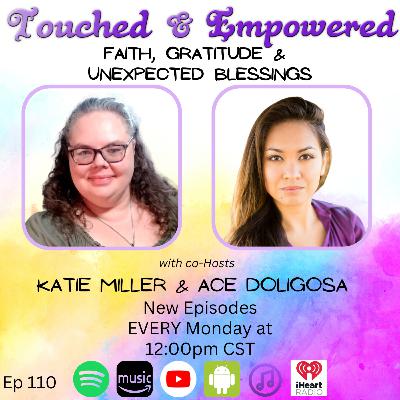 🎙 Touched and Empowered – Episode 110: Faith, Gratitude & Unexpected Blessings