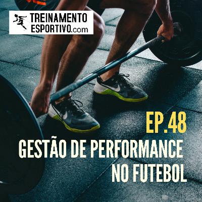 Ep.48 - Gestão Performance no Futebol