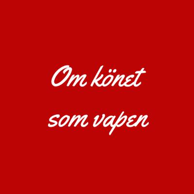 Om könet som vapen