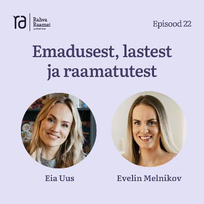 #22 Evelin Melnikov emadusest, lastest ja raamatutest