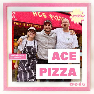 Ace Pizza | PIE 2 PIE Pizza Podcast Ep. 139