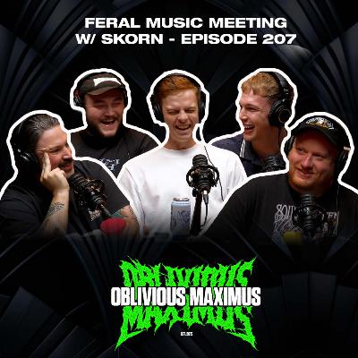Feral Music Meeting w/ Skorn - Episode 207