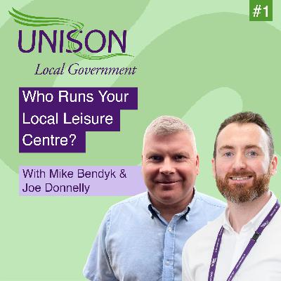 Who Runs Your Local Leisure Centre? with Celtic Leisure’s Mike Bendyk & UNISON’s Joe Donnelly #S1E1