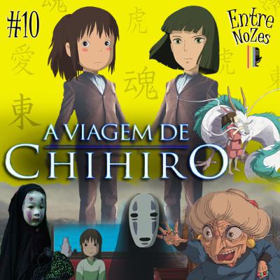 NoZesCast #10 – A Viagem de Chihiro e Uma Possível Análise
