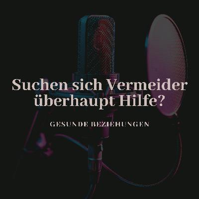 Suchen sich Vermeider überhaupt Hilfe?