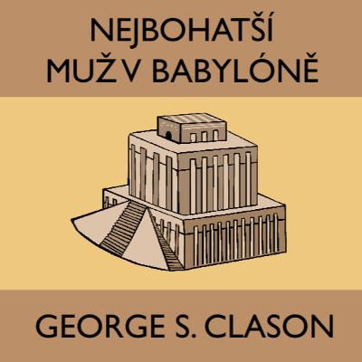 NEJBOHATŠÍ MUŽ V BABYLÓNĚ #8 Rozhodujte se rozumně o svých výdajích a nezadlužujte se.