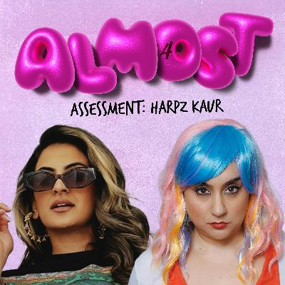 Almost Assessment: Harpz Kaur