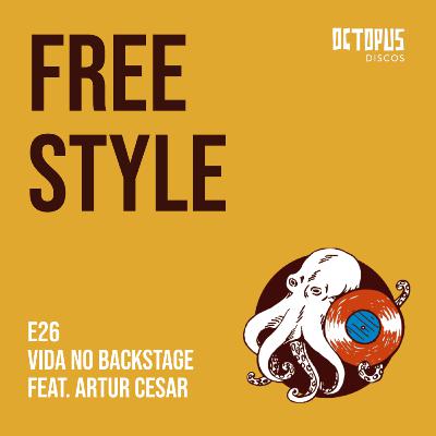 26. FREESTYLE - VIDA NO BACKSTAGE FEAT. ARTUR CESAR