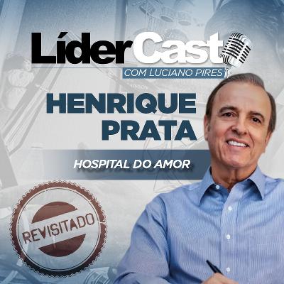 LíderCast 173 - Henrique Prata - Revisitado