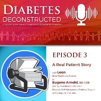Diabetes Deconstructed - Episode 3: A Real Patient Story with Leon