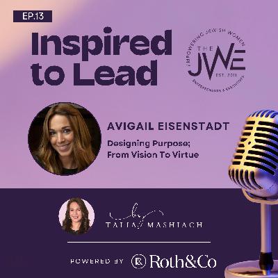 Designing Purpose;  From Vision To Virtue - with Avigail Eisenstadt