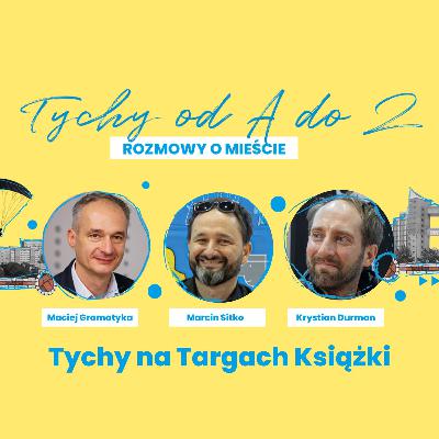 Tychy od A do Z – rozmowy o mieście na Targach Książki