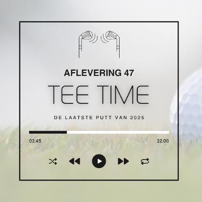 Tee Time Aflevering 47 de laatste putt van 2025