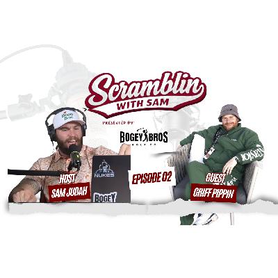 Scramblin with Sam Ep. 2 Griff Pippin Scramblin with Sam Ep. 2 Griff Pippin