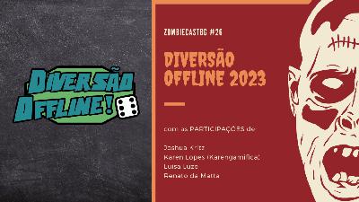 ZombieCastBG #26 - Diversão Offline 2023