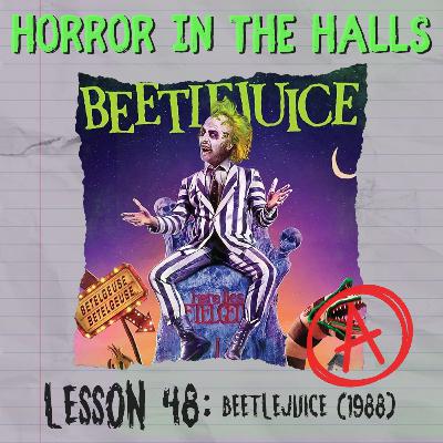 Lesson 48: Beetlejuice, Beetlejuice, Beetlejuice