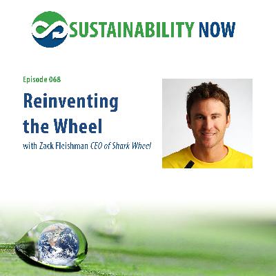 068 Reinventing the Wheel with Zack Fleishman of Shark Wheel 068 Reinventing the Wheel with Zack Fleishman of Shark Wheel