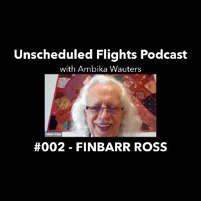 FINBARR ROSS -- Unscheduled Flights Podcast #002 FINBARR ROSS -- Unscheduled Flights Podcast #002