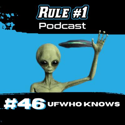 #46, UFWho Knows