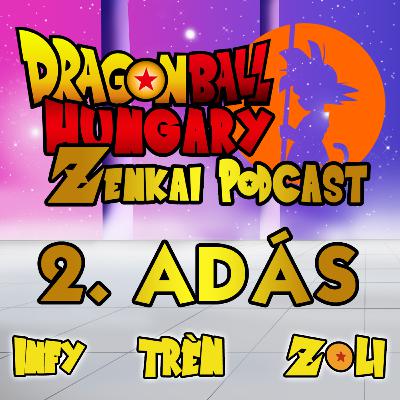 Dragon Ball Hungary - Zenkai Podcast 2. adás