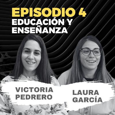 T1/E4 - Enseñanza y Educación con Laura Garcia y Victoria Pedrero