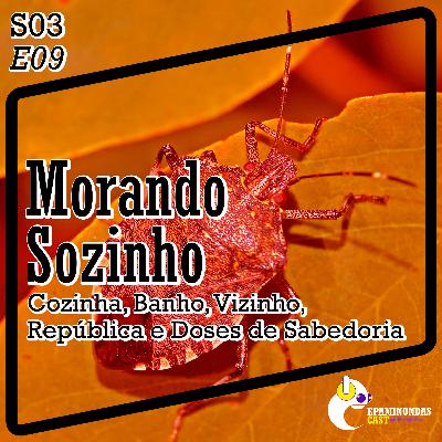 S03E09 - Morando Sozinho - Cozinha, Limpeza, Vizinhos, República e Doses de Sabedoria S03E09 - Morando Sozinho - Cozinha, Limpeza, Vizinhos, República e Doses de Sabedoria