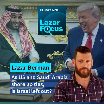 Lazar Focus: As US and Saudi Arabia shore up ties, is Israel left out? Lazar Focus: As US and Saudi Arabia shore up ties, is Israel left out?