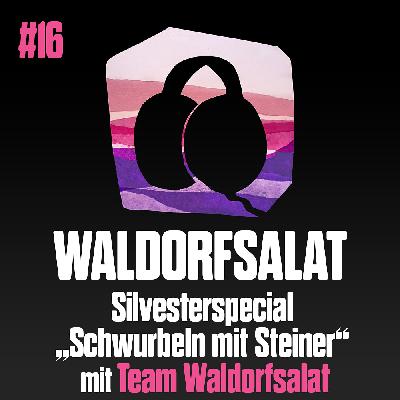 #16 Silvesterspecial: Schwurbeln mit Steiner #16 Silvesterspecial: Schwurbeln mit Steiner