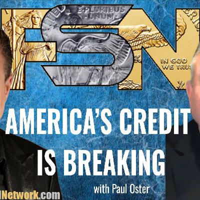 America's Credit Is Breaking - Paul Oster #6367 America's Credit Is Breaking - Paul Oster #6367