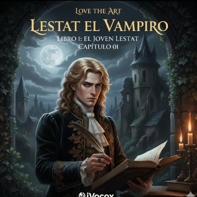 Lestat el Vampiro (Anne Rice) - Cap. 9: El Despertar de la Oscuridad Lestat el Vampiro (Anne Rice) - Cap. 9: El Despertar de la Oscuridad