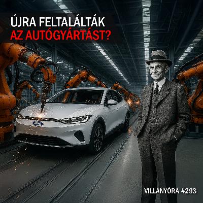 Villanyóra #293 – Újra feltalálták az autógyártást?