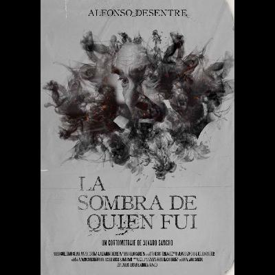 La sombra de quien fui - (Reseña pres. corto de Álvaro Sancho - A. Desentre)