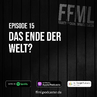 Ep 15 - Das Ende der Welt? Ep 15 - Das Ende der Welt?