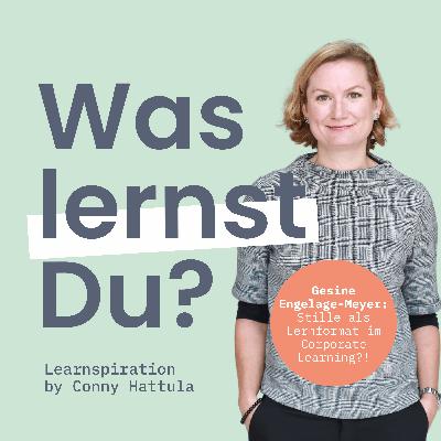 #150 - Lernformate Toolbox mit Gesine Engelage-Meyer: Stille als Lernformat im Corporate Learning?! #150 - Lernformate Toolbox mit Gesine Engelage-Meyer: Stille als Lernformat im Corporate Learning?!