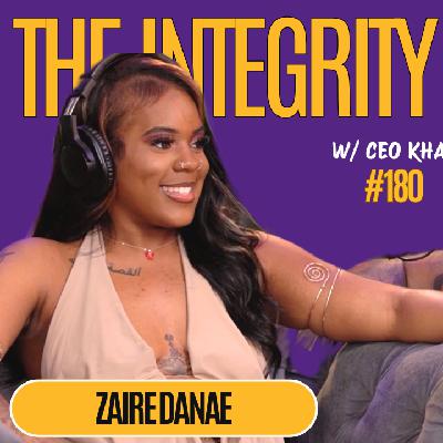 Zaire Danae | The Integrity Response w/ CEO Khacki #180